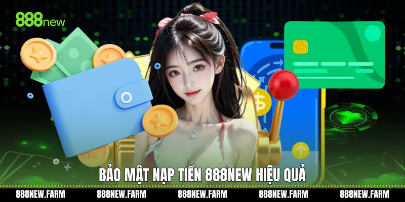 Bảo mật Nạp tiền 888new hiệu quả