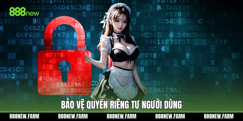 Bảo vệ quyền riêng tư người dùng