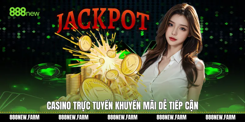 Casino trực tuyến khuyến mãi dễ tiếp cận