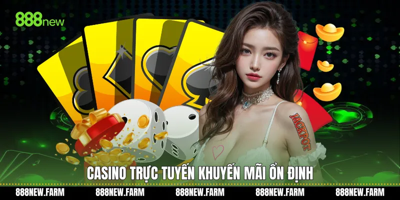 Casino trực tuyến khuyến mãi ổn định