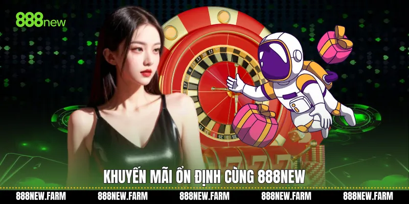 Khuyến mãi ổn định cùng 888new