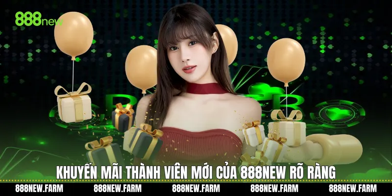 Khuyến mãi thành viên mới của 888new rõ ràng
