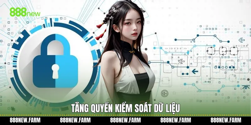 Tăng quyền kiểm soát dữ liệu