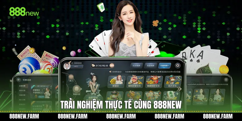 Trải nghiệm thực tế cùng 888new