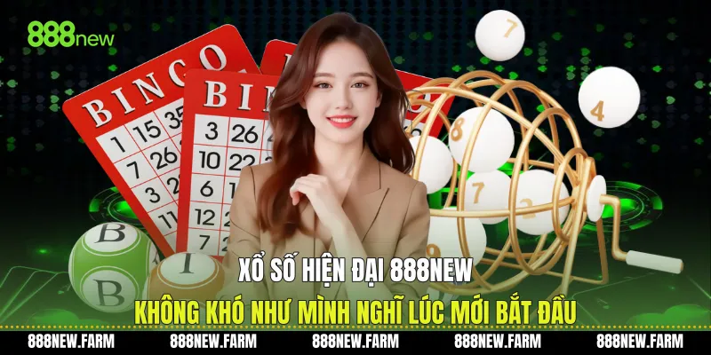 Xổ Số Hiện Đại 888new Không Khó Như Mình Nghĩ Lúc Mới Bắt Đầu